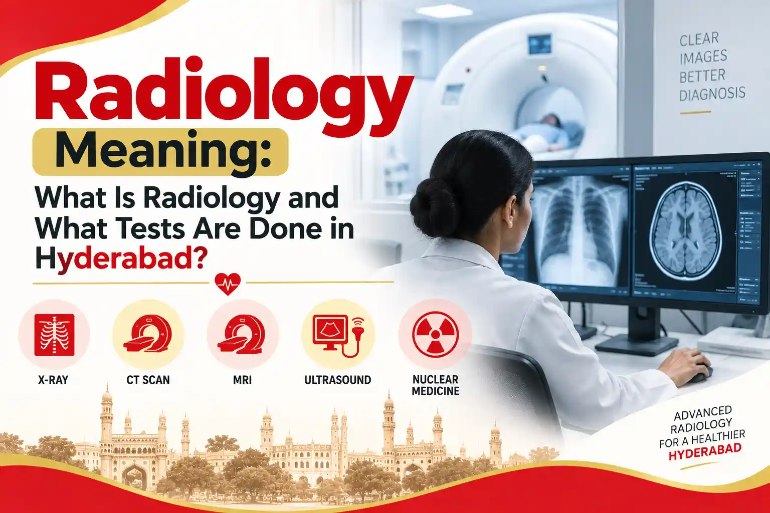 Radiology Meaning: What Is Radiology and What Tests Are Done in Hyderabad?