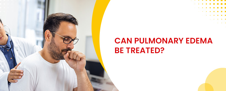 Can pulmonary oedema be treated?