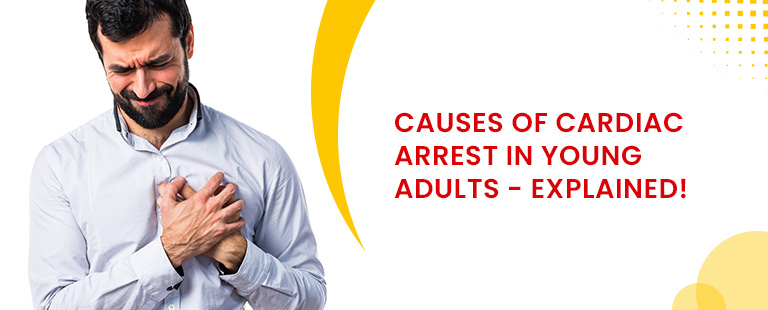 Causes of Cardiac arrest in Young Adults