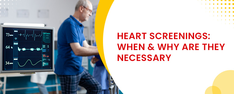 Heart Screening when why are they necessary