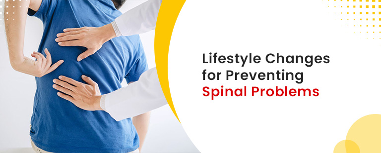 Lifestyle Changes for Preventing Spinal Problems.