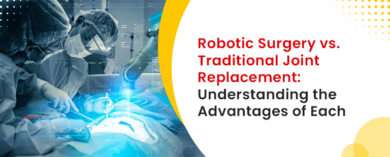 Robotic surgery vs traditional joint replacement