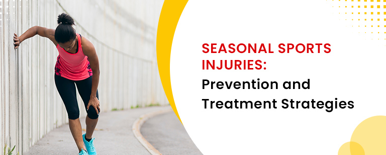 Seasonal Sports Injuries- Prevention and Treatment Strategies