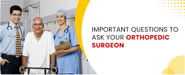 Important Questions To Ask Your Orthopedic Surgeon